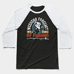 With Achangeweekend Forecastof Fishing Baseball T-Shirt